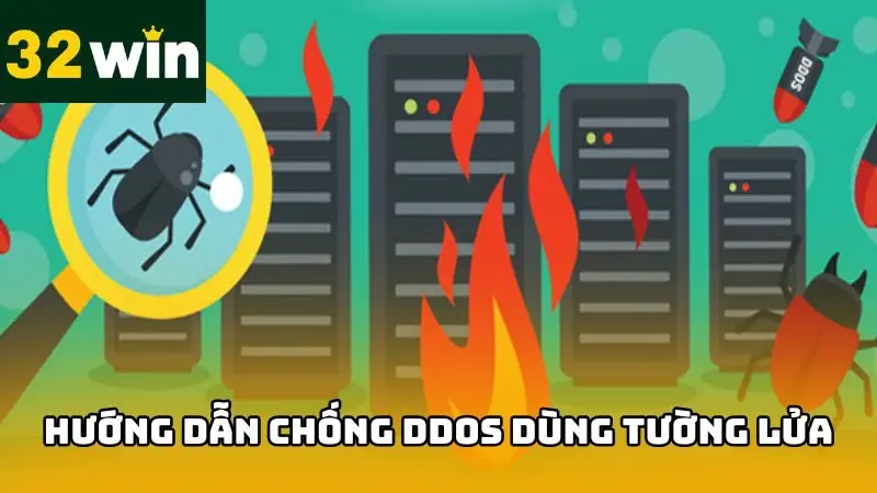 32WIN hướng dẫn chống DDOS bằng cách thiết lập thêm tường lửa