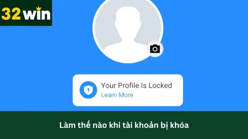 Cách xử lý khi tài khoản 32Win bị khoá