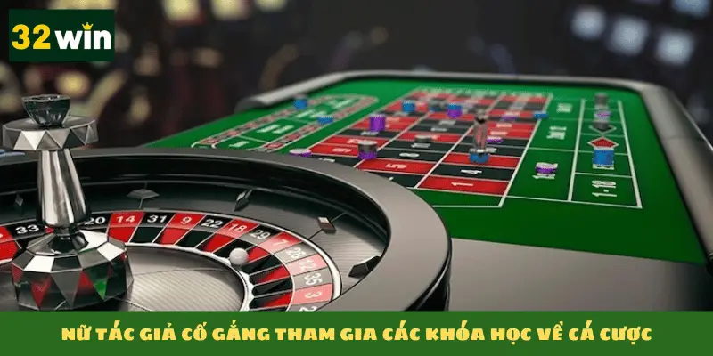 Nữ tác giả cố gắng tham gia các khóa học về cá cược