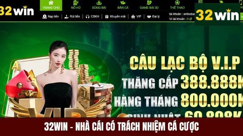 32win là nhà cái áp dụng trách nhiệm cá cược trong dịch vụ